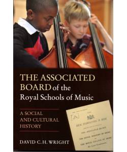 The Associated Board of the Royal Schools of Music - A Social and Cultural History ABRSM歷史